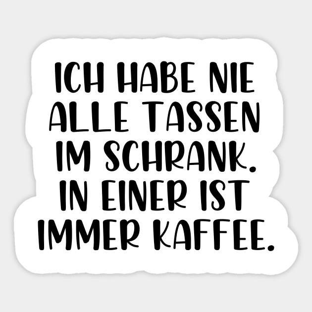 Ich Weiß Ich Hab Nicht Alle Tassen Im Schrank Ich hab nie alle Tassen im Schrank - Ich Hab Nie Alle Tassen Im Schrank